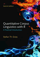 Quantitative Corpus Linguistics with R: A Practical Introduction