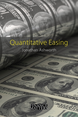 Quantitative Easing: The Great Central Bank Experiment - Ashworth, Jonathan