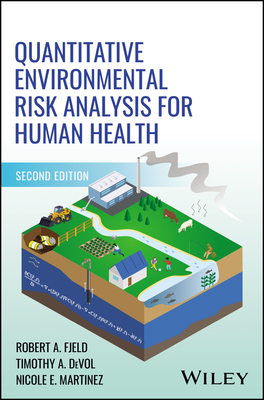 Quantitative Environmental Risk Analysis for Human Health - Fjeld, Robert A., and DeVol, Timothy A., and Martinez, Nicole E.