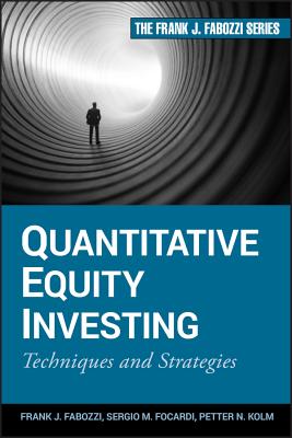 Quantitative Equity Investing: Techniques and Strategies - Fabozzi, Frank J, and Focardi, Sergio M, and Kolm, Petter N