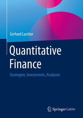 Quantitative Finance: Strategien, Investments, Analysen - Larcher, Gerhard