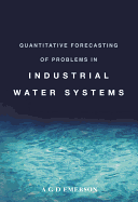 Quantitative Forecasting of Problems in Industrial Water Systems