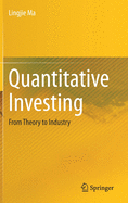 Quantitative Investing: From Theory to Industry