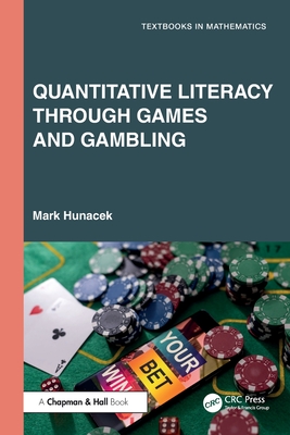 Quantitative Literacy Through Games and Gambling - Hunacek, Mark