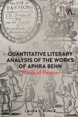 Quantitative Literary Analysis of the Works of Aphra Behn: Words of Passion - Runge, Laura L