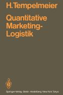 Quantitative Marketing-Logistik: Entscheidungsprobleme, Lsungsverfahren, Edv-Programme