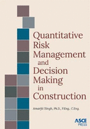 Quantitative Risk Management and Decision Making in Construction