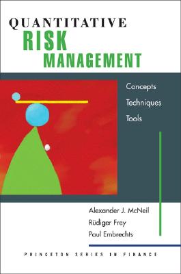 Quantitative Risk Management: Concepts, Techniques, and Tools - McNeil, Alexander J, and Frey, Rdiger, and Embrechts, Paul