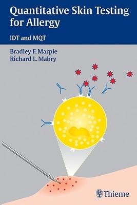 Quantitative Skin Testing for Allergy: Idt and Mqt - Marple, Bradley F (Editor), and Mabry, Richard L (Editor)