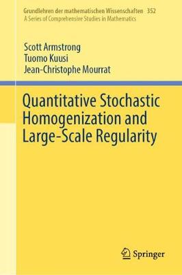 Quantitative Stochastic Homogenization and Large-Scale Regularity - Armstrong, Scott, and Kuusi, Tuomo, and Mourrat, Jean-Christophe
