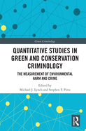 Quantitative Studies in Green and Conservation Criminology: The Measurement of Environmental Harm and Crime