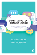 Quantitative Text Analysis Using R: Scraping, Preparing, Visualising and Modelling Data