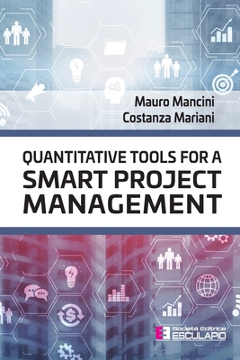 Quantitative tools for a Smart Project Management - Mancini, Mauro, and Mariani, Costanza