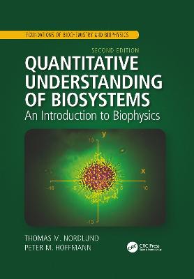 Quantitative Understanding of Biosystems: An Introduction to Biophysics, Second Edition - Nordlund, Thomas M., and Hoffmann, Peter M.