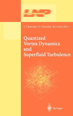 Quantized Vortex Dynamics and Superfluid Turbulence - Barenghi, C F (Editor), and Donnelly, R J (Editor), and Vinen, W F (Editor)