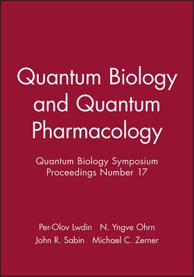 Quantum Biology and Quantum Pharmacology: Quantum Biology Symposium Proceedings Number 17 - L?wdin, Per-Olov (Editor), and Ohrn, N Yngve (Guest editor), and Sabin, John R (Guest editor)