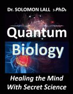 Quantum Biology: Healing the Mind With Secret Science
