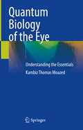 Quantum Biology of the Eye: Understanding the Essentials