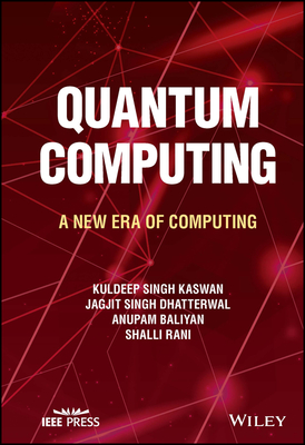 Quantum Computing: A New Era of Computing - Kaswan, Kuldeep Singh, and Dhatterwal, Jagjit Singh, and Baliyan, Anupam