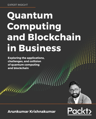 Quantum Computing and Blockchain in Business - Krishnakumar, Arun