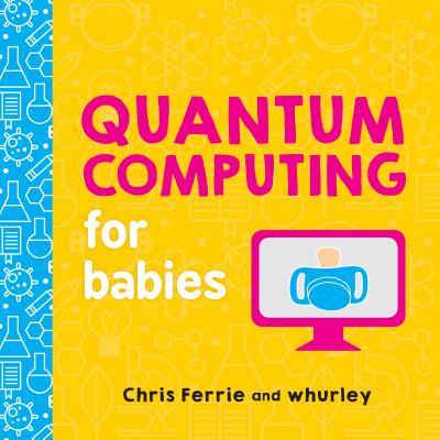 Quantum Computing for Babies - Ferrie, Chris