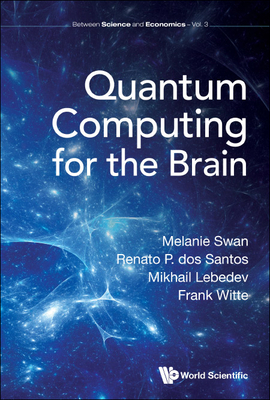 Quantum Computing for the Brain - Swan, Melanie, and Santos, Renato P Dos, and Lebedev, Mikhail A