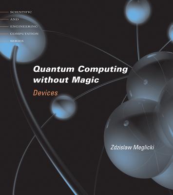 Quantum Computing Without Magic: Devices - Meglicki, Zdzislaw