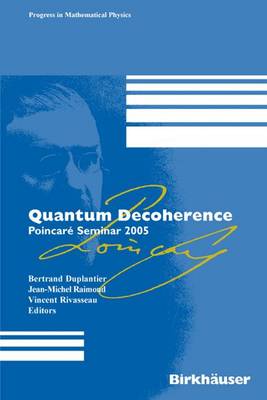 Quantum Decoherence: Poincar Seminar 2005 - Raimond, Jean-Michel (Editor), and Rivasseau, Vincent (Editor)