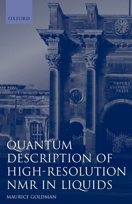 Quantum Description of High-Resolution NMR in Liquids - Goldman, Maurice