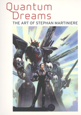 Quantum Dreams: The Art of Stephan Martiniere - Robertson, Scott (Editor), and Martiniere, Stephan