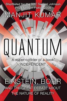 Quantum: Einstein, Bohr and the Great Debate About the Nature of Reality - Kumar, Manjit