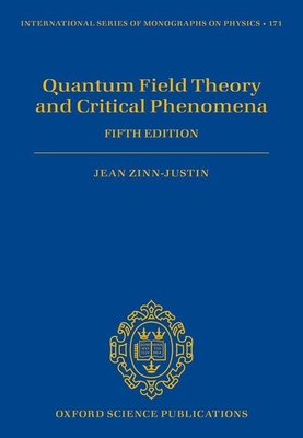 Quantum Field Theory and Critical Phenomena: Fifth Edition - Zinn-Justin, Jean