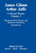 Quantum field theory and statistical mechanics : expositions - Glimm, James, and Jaffe, Arthur