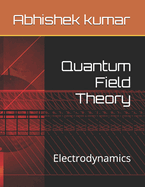 Quantum Field Theory: Electrodynamics