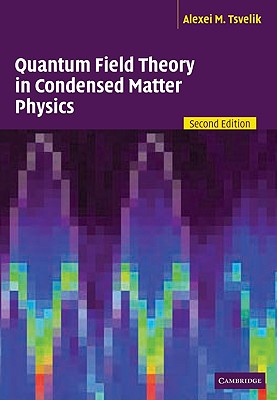 Quantum Field Theory in Condensed Matter Physics - Tsvelik, Alexei M