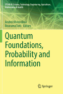 Quantum Foundations, Probability and Information