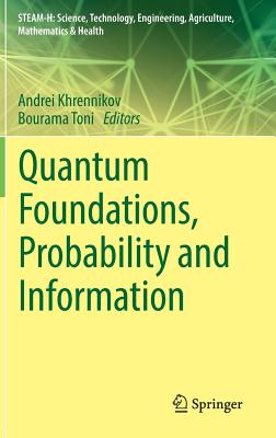 Quantum Foundations, Probability and Information - Khrennikov, Andrei (Editor), and Toni, Bourama (Editor)