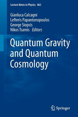 Quantum Gravity and Quantum Cosmology - Calcagni, Gianluca (Editor), and Papantonopoulos, Lefteris (Editor), and Siopsis, George (Editor)