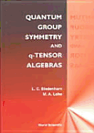 Quantum Group Symmetry and Q-Tensor Algebras - Biedenharn, Lawrence C, and Lohe, Max A