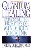 Quantum Healing: Exploring the Frontiers of Mind Body Medicine