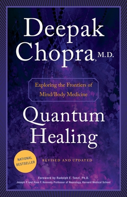 Quantum Healing: Exploring the Frontiers of Mind/Body Medicine - Chopra, Deepak, MD
