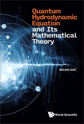 Quantum Hydrodynamic Equation and Its Mathematical Theory - Guo, Boling