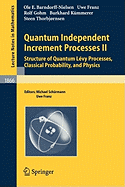 Quantum Independent Increment Processes II: Structure of Quantum L?vy Processes, Classical Probability, and Physics