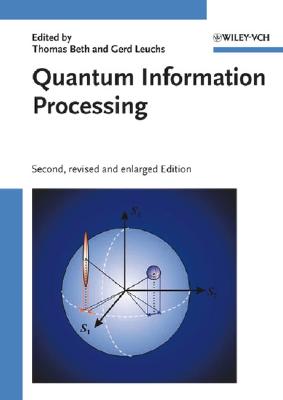 Quantum Information Processing - Beth, Thomas (Editor), and Leuchs, Gerd (Editor)