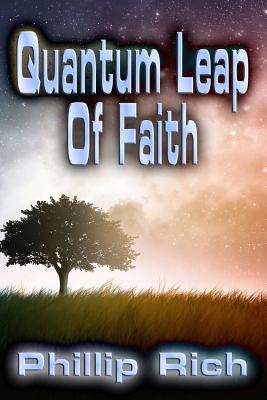 Quantum Leap Of Faith - Rich, Phillip