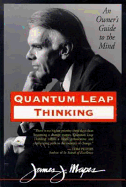 Quantum Leap Thinking: An Owner's Guide to the Mind - Mapes, James