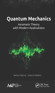 Quantum Mechanics: Axiomatic Theory with Modern Applications