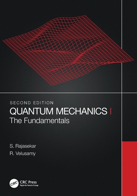 Quantum Mechanics I: The Fundamentals - Rajasekar, S, and Velusamy, R