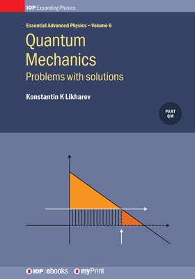 Quantum Mechanics: Problems with solutions: Problems with solutions - Likharev, Konstantin K, Prof.