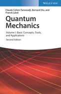 Quantum Mechanics, Volume 1: Basic Concepts, Tools, and Applications